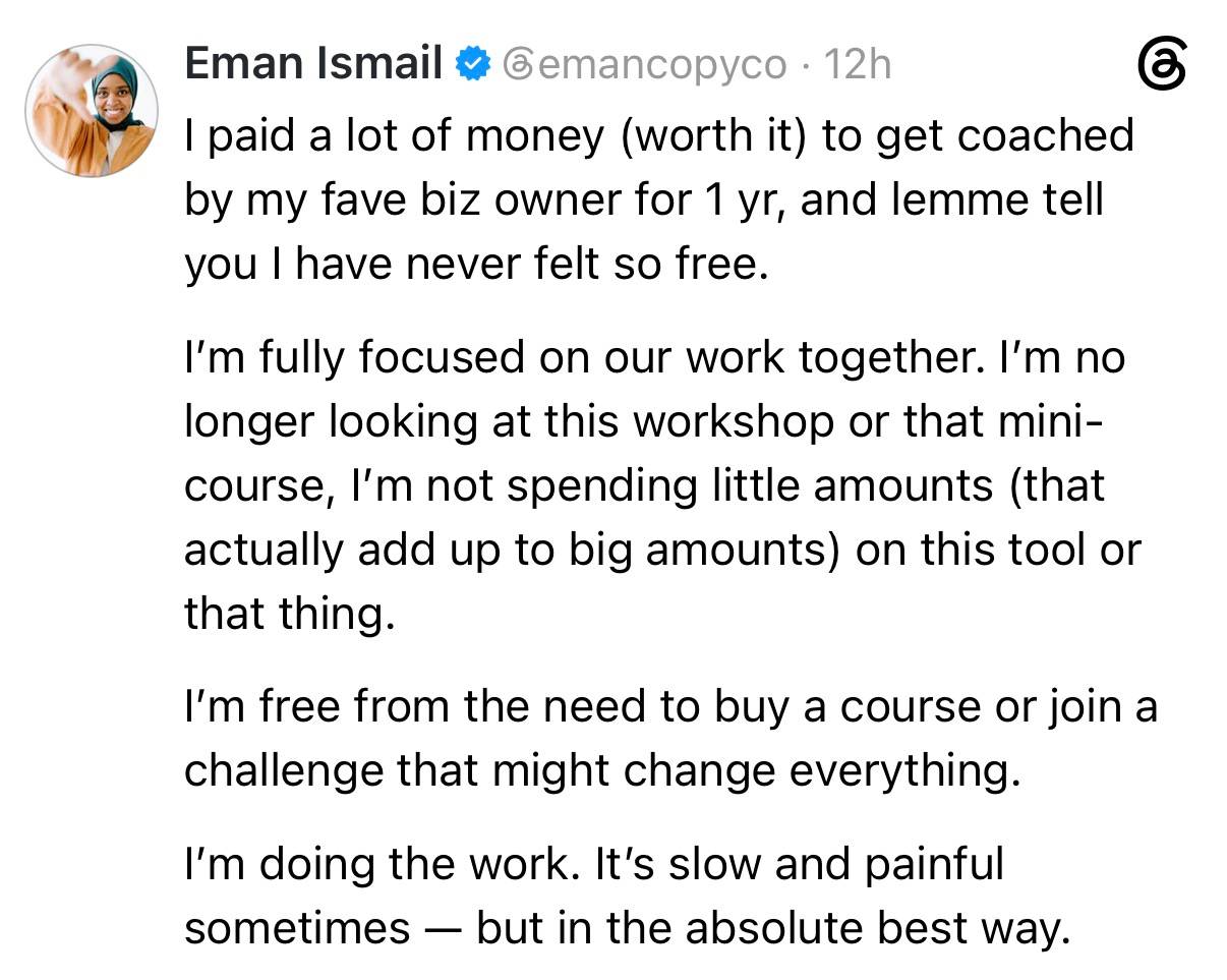 Threads post by Eman Ismail describing a year of paid business coaching as worth the money, bringing freedom to focus on the work instead of buying more workshops, courses, tools, or challenges, even when progress is slow and painful.