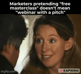 A person smiles and talks animatedly to someone facing them. Caption: “Marketers pretending ‘free masterclass’ doesn’t mean ‘webinar with a pitch’.”
