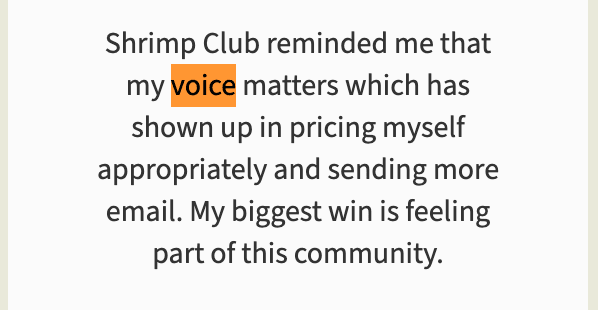 Testimonial quote: "Shrimp Club reminded me that my voice matters which has shown up in pricing myself appropriately and sending more email. My biggest win is feeling part of this community."