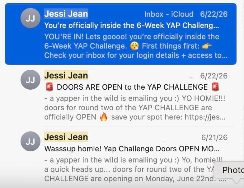 A screenshot of an email inbox showing three messages from Jessi Jean about the 6-Week YAP Challenge: a 6/22/26 welcome confirming enrollment, a 6/22/26 "Doors are open" announcement for round two, and a 6/21/26 heads-up that doors open Monday, June 22.