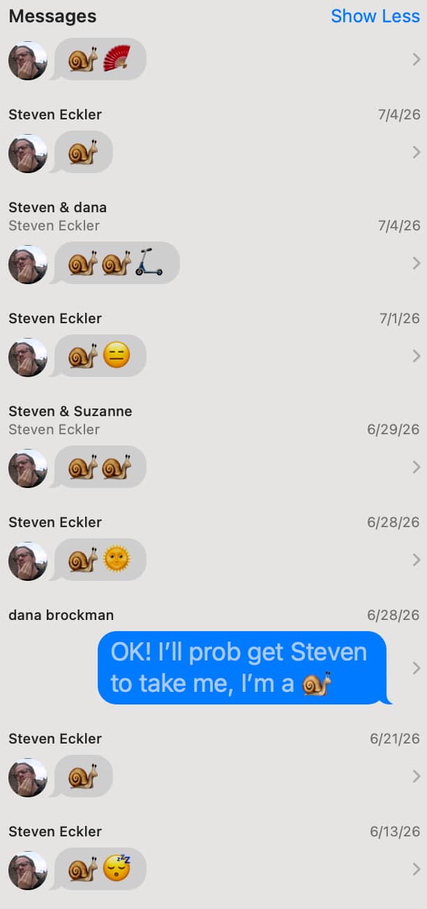 A screenshot of the iPhone Messages app shows a series of text conversations featuring Steven Eckler’s signature use of snail emojis. Multiple conversations include combinations such as 🐌🐌, 🐌🪭, 🐌🐌🛴, 🐌😑, 🐌☀️, and 🐌😴, humorously referencing slowness in different situations. One visible outgoing blue message reads, “OK! I’ll prob get Steven to take me, I’m a 🐌.” The conversations are dated from June 13 through July 4, 2026, illustrating Steven’s recurring snail emoji joke.