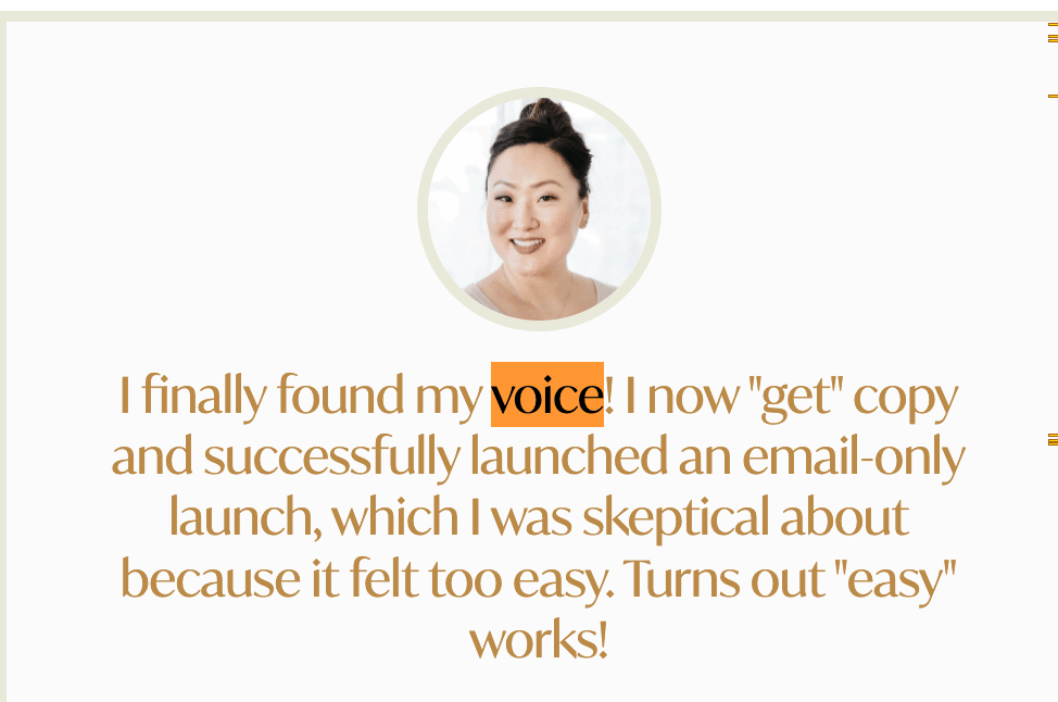 Testimonial with a circular headshot of a smiling person with dark hair in a top bun. Quote: "I finally found my voice! I now 'get' copy and successfully launched an email-only launch, which I was skeptical about because it felt too easy. Turns out 'easy' works!"