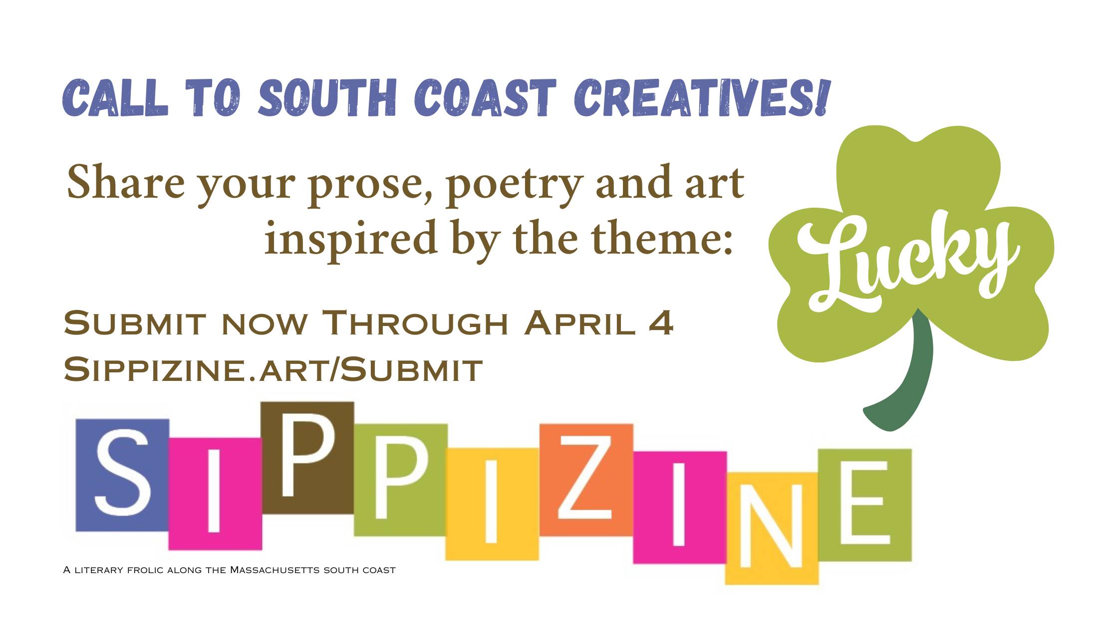Text graphic that promotes Sippizine theme Lucky, accepting applications for south coast MA prose, poetry and art through April 4, 2026.