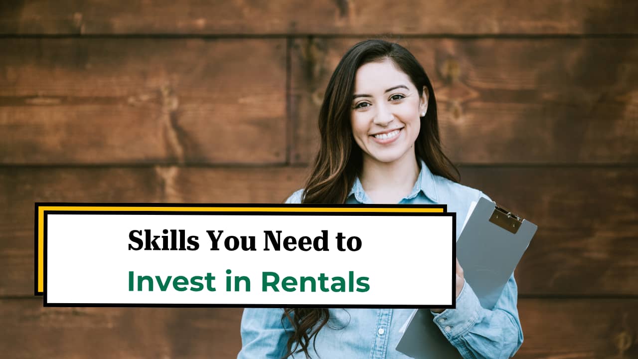 Skills you need to invest in Rental Property