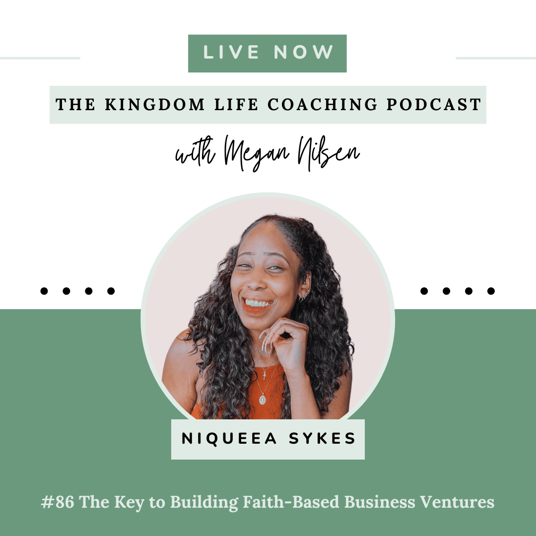 Building Faith-Based Business Ventures: Lessons from Nyqueea Sykes // Episode 86 of Kingdom Life Coaching Podcast