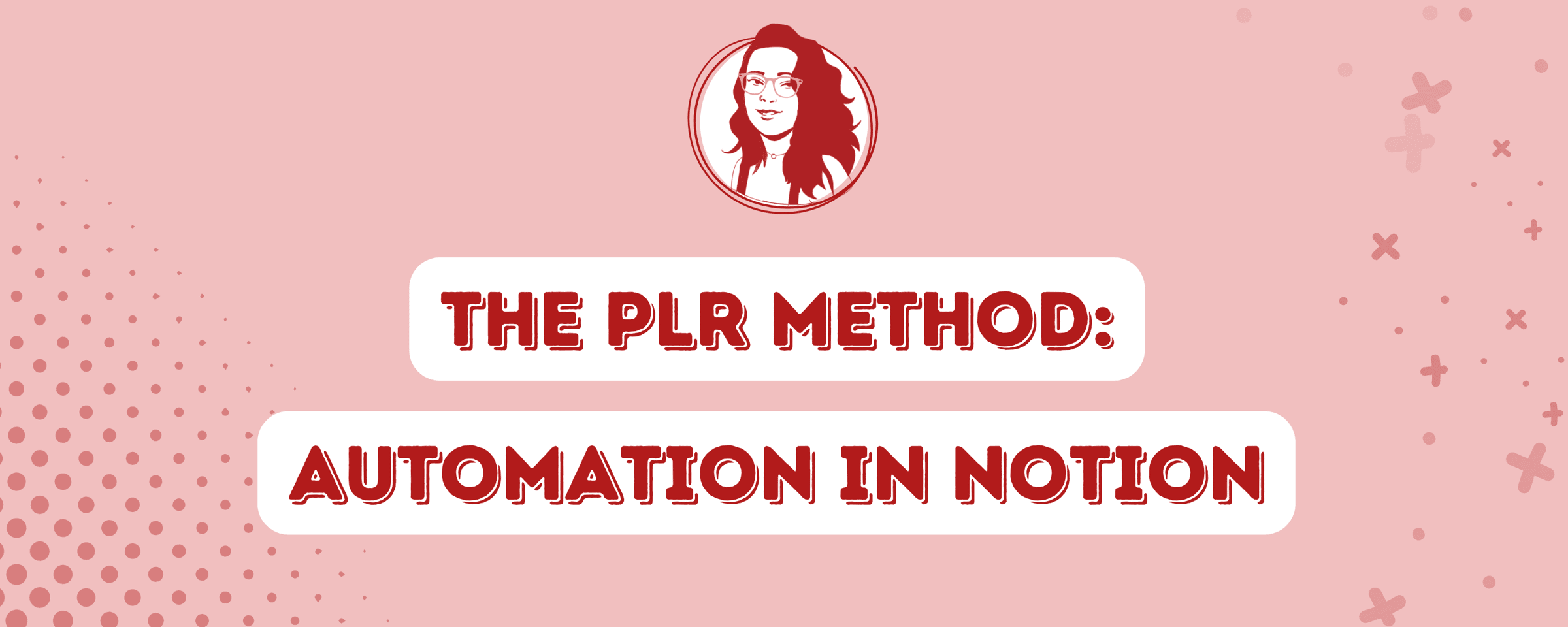 The PLR Method: Automation in Notion