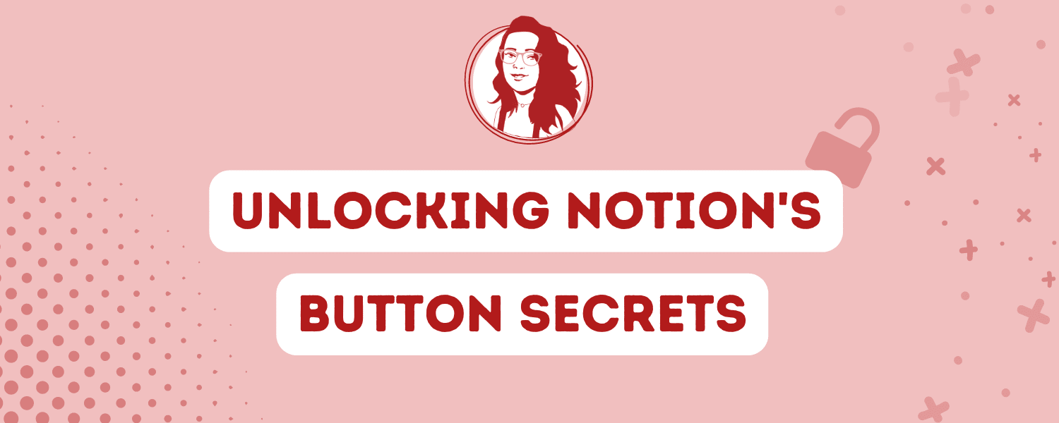 Unlocking Notion's Button Secrets
