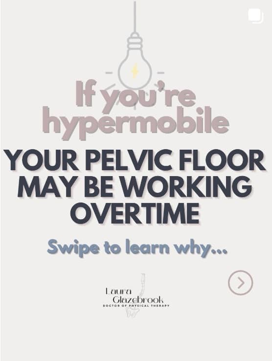 text "if you're hypermobile your pelvic floor may be working overtime, swipe to learn why"