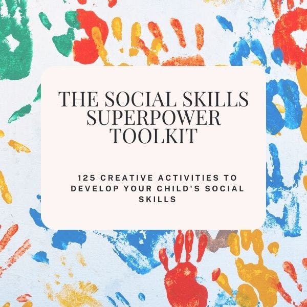 The Social Skills Superpower Toolkit: 125 Creative Activities to Develop Your Child’s Social Skills