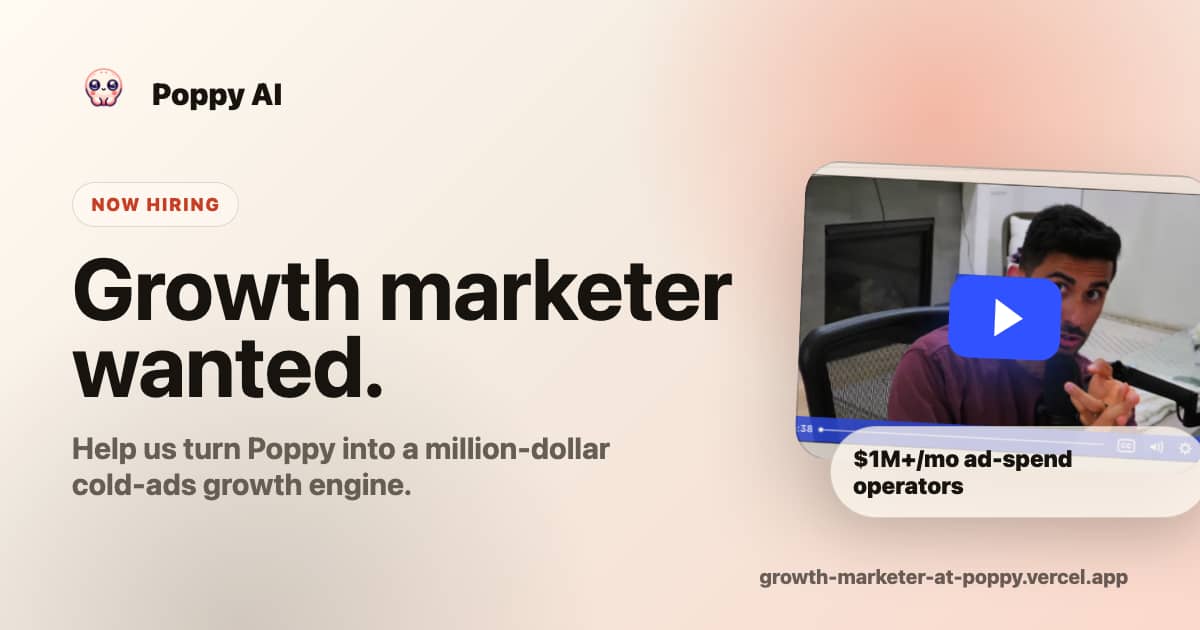 Poppy AI NOW HIRING Growth marketer wanted. Help us turn Poppy into a million-dollar cold-ads growth engine. $1m+/mo ad-spend operators growth-marketer-at-poppy.vercel.app