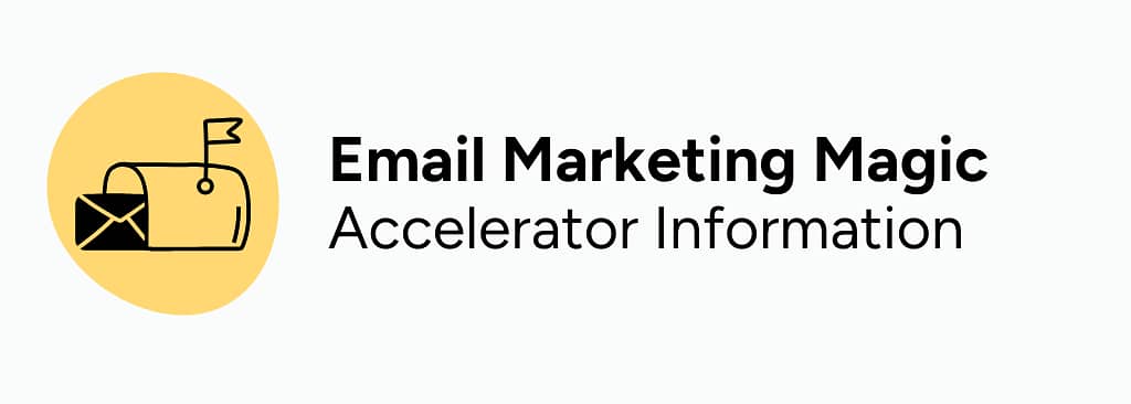 Email Marketing Magic Accelerator Information