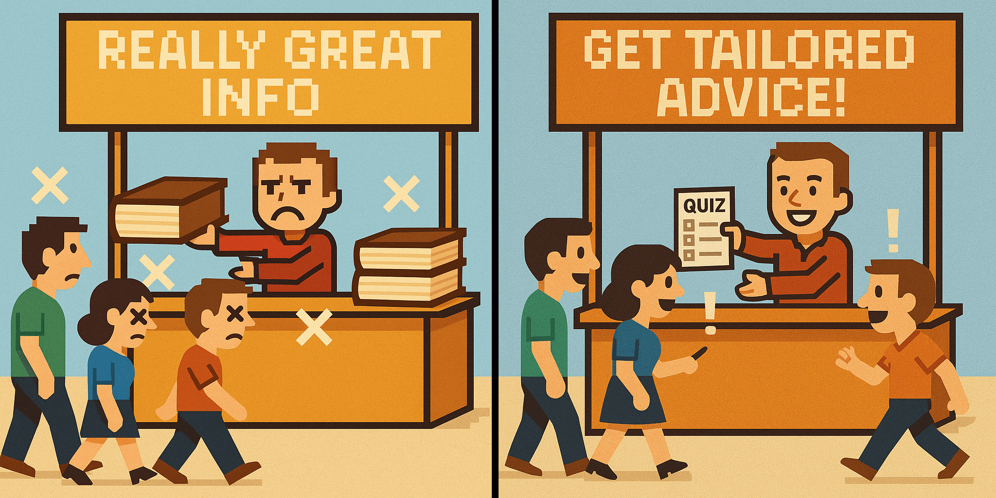 8-bit style illustration: Two booths side-by-side. On the left, a stand marked "Really Great Info" with people walking past and ignoring the vendor. On the right, a stand marked "get tailored advice" where customers are excited and engaged.