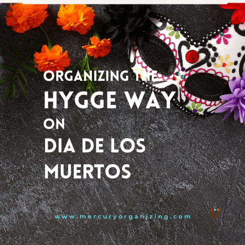 Dia De Los Muertos, Swedish Death Cleaning, Hygge