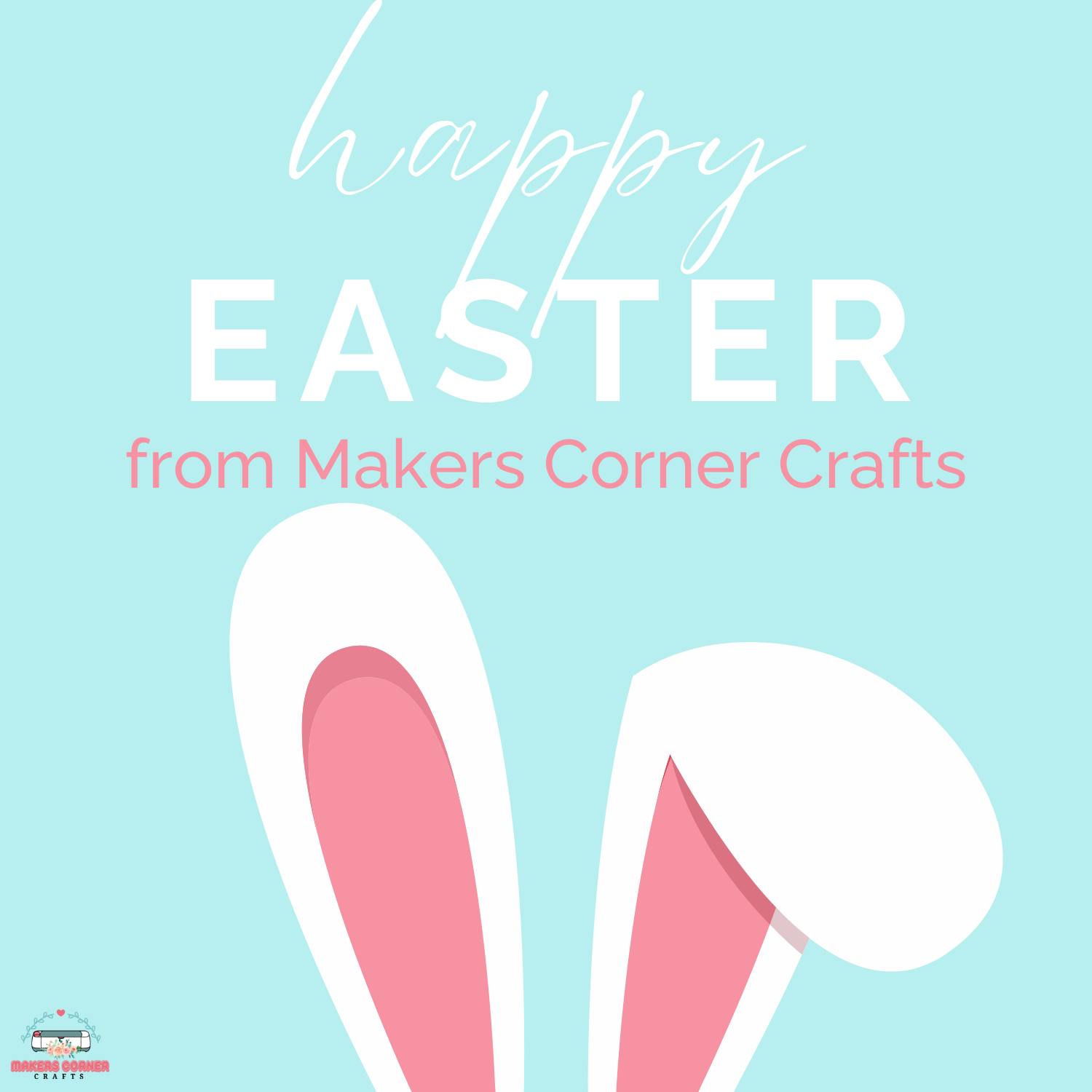 Happy Easter graphic from Makers Corner Crafts