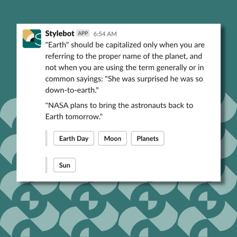 "Earth" should be capitalized only when you are referring to the proper name of the planet, and not when you are using the term generally or in common sayings: "She was surprised he was so down-to-earth."