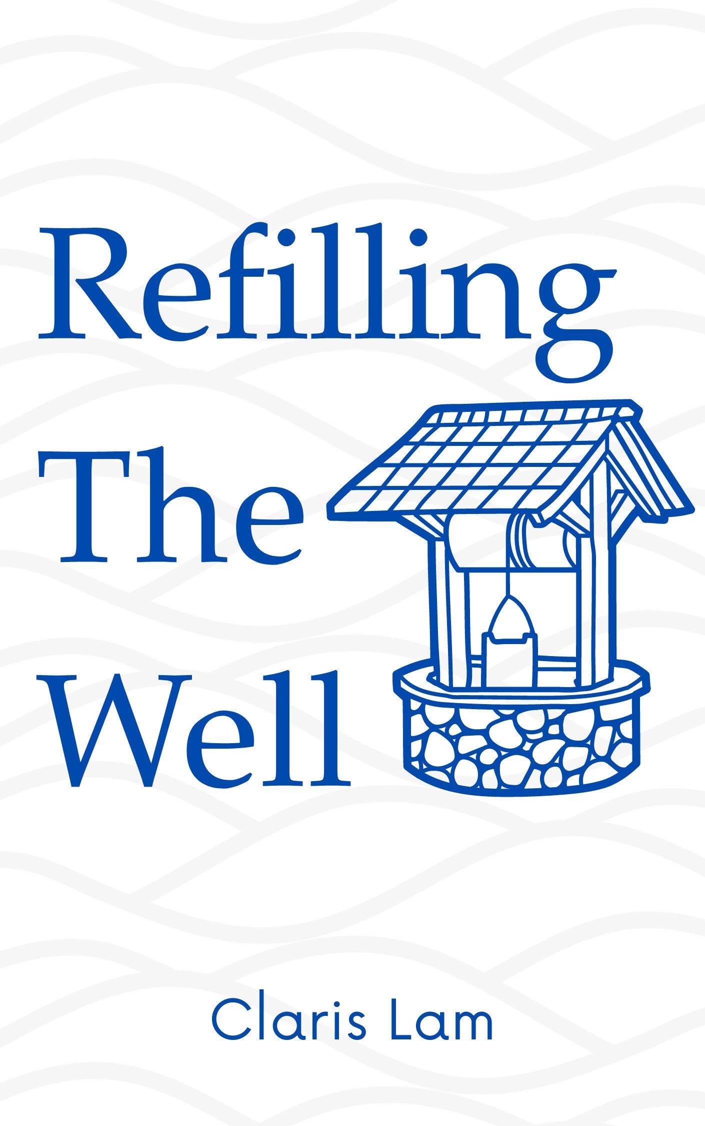 Cover of the poetry chapbook Refilling The Well by Claris Lam.
