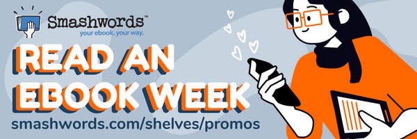 Banner promoting Smashwords' Read an Ebook Week with artistic cartoon woman reading a book on a device and the link to the promo at smashwords.com/shelves/promos
