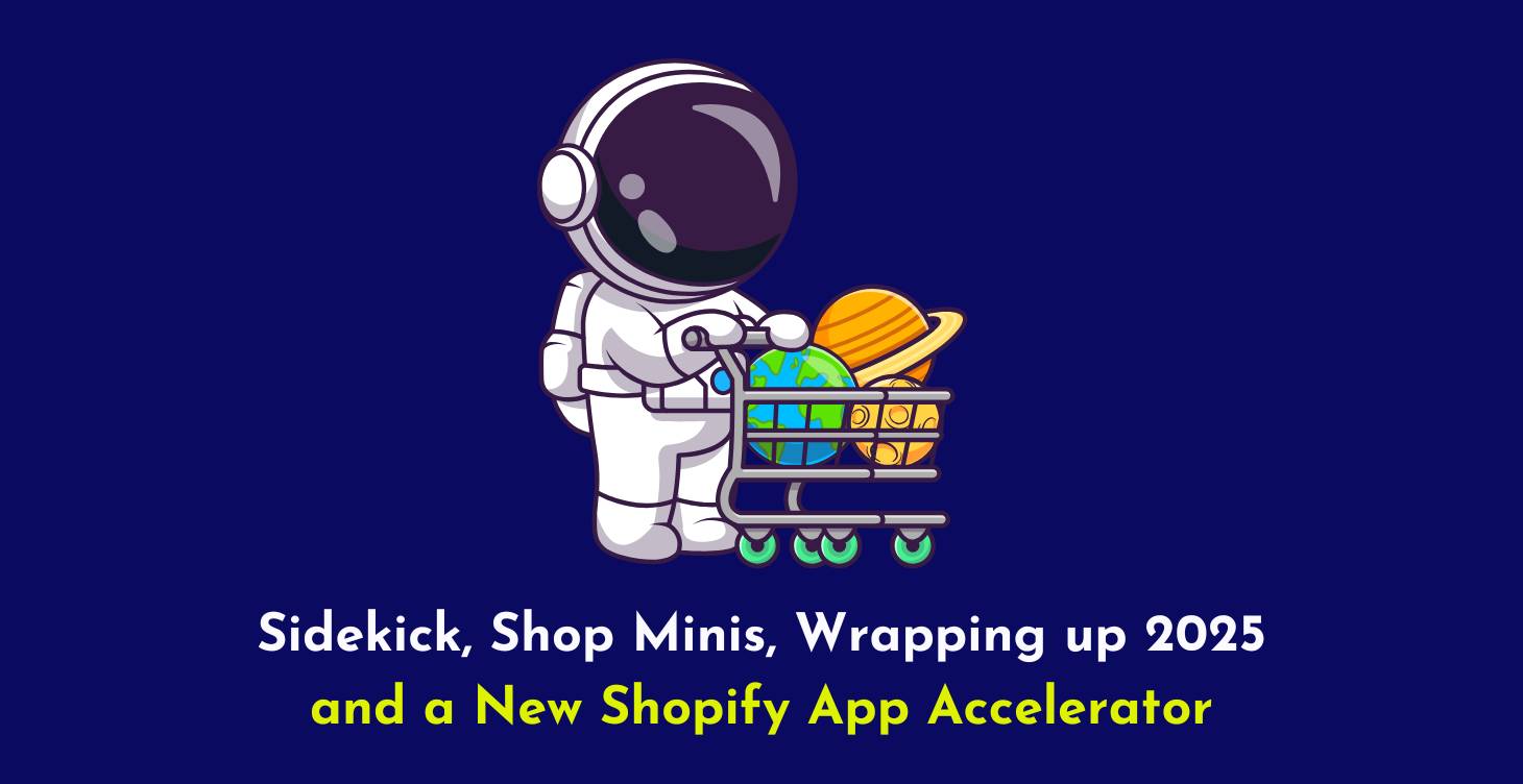 Sidekick, Shop Minis, Growth Accelerator for Shopify Apps