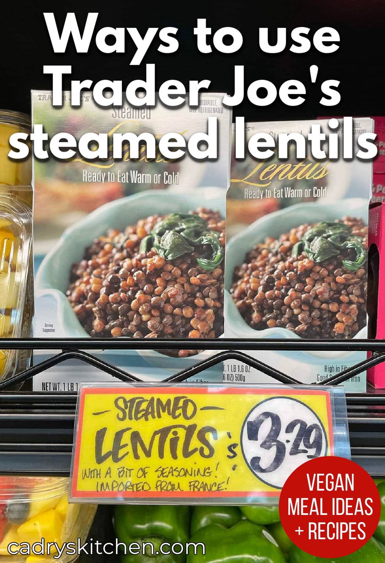 Text overlay: Ways to use Trader Joe's steamed lentils. Trader Joe's lentils on store shelf.