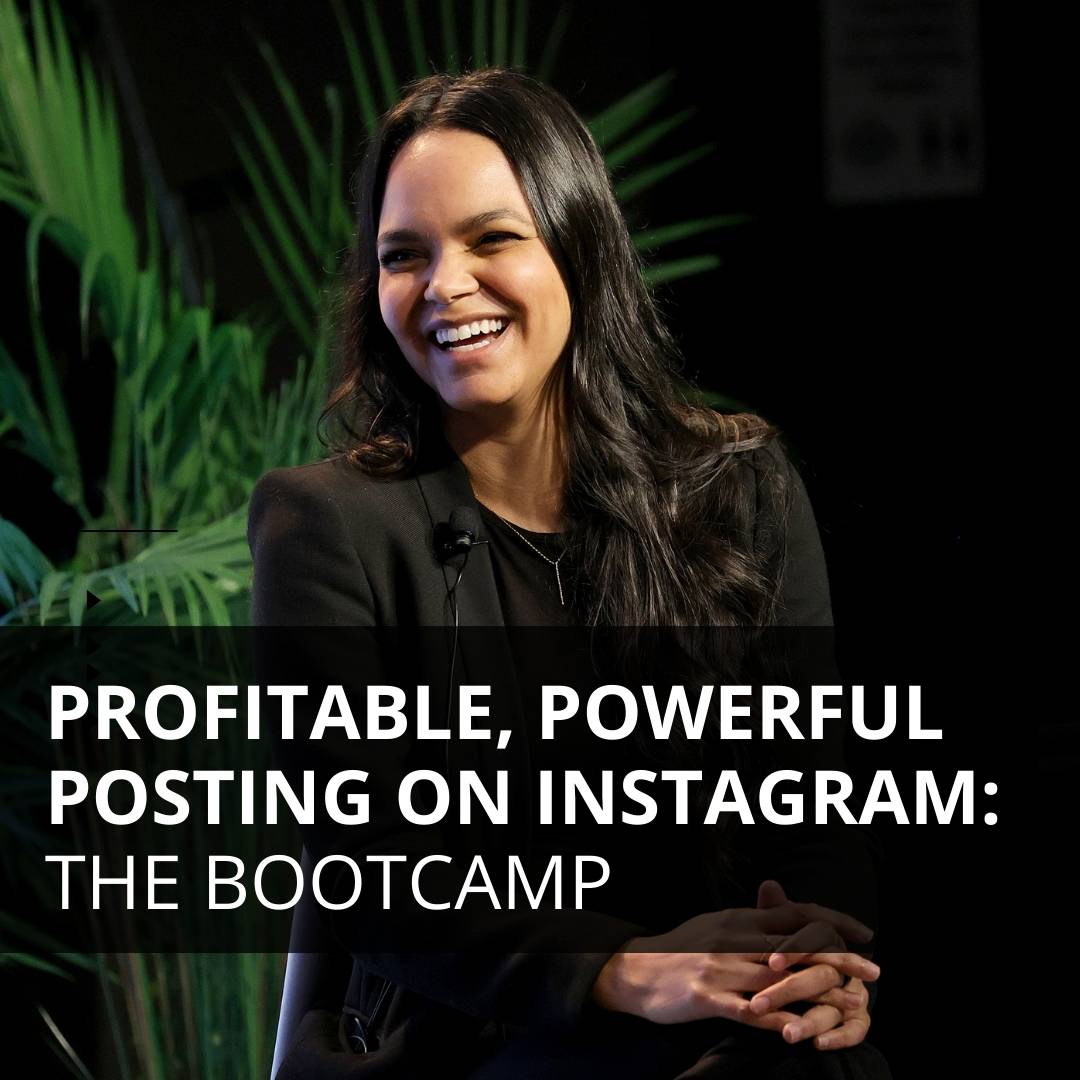 Profitable, Powerful Posting on Instagram: The Bootcamp