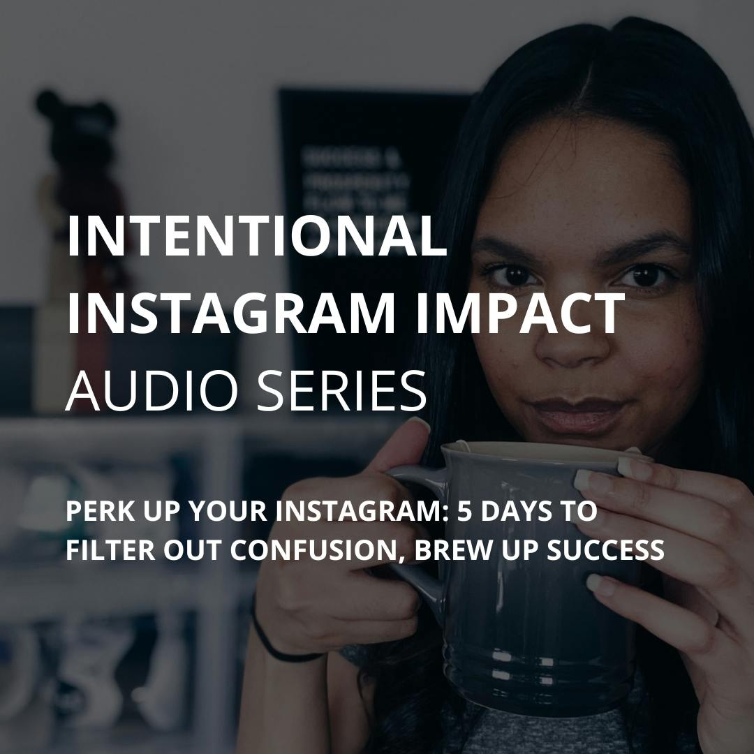 Intentional Instagram Impact - The Audio Series