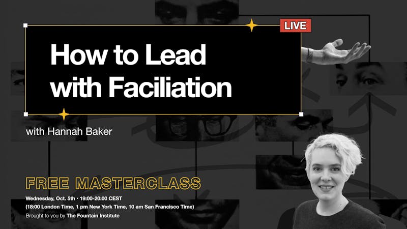 How to Lead with Facilitation, a free masterclass from Hannah Baker