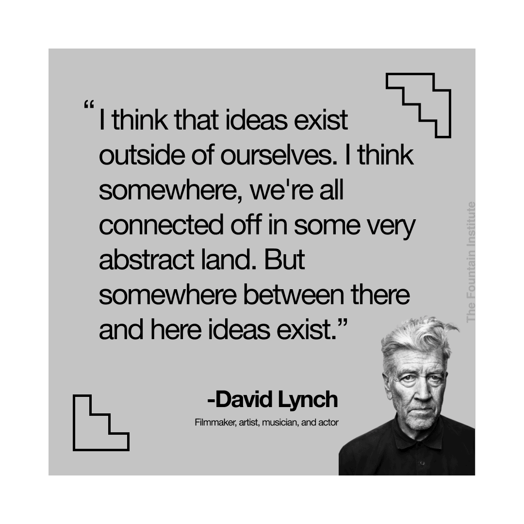 David Lynch quote on ideas outside ourselves