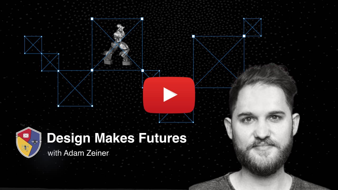 Design Makes Futures Talk from Adam Zeiner