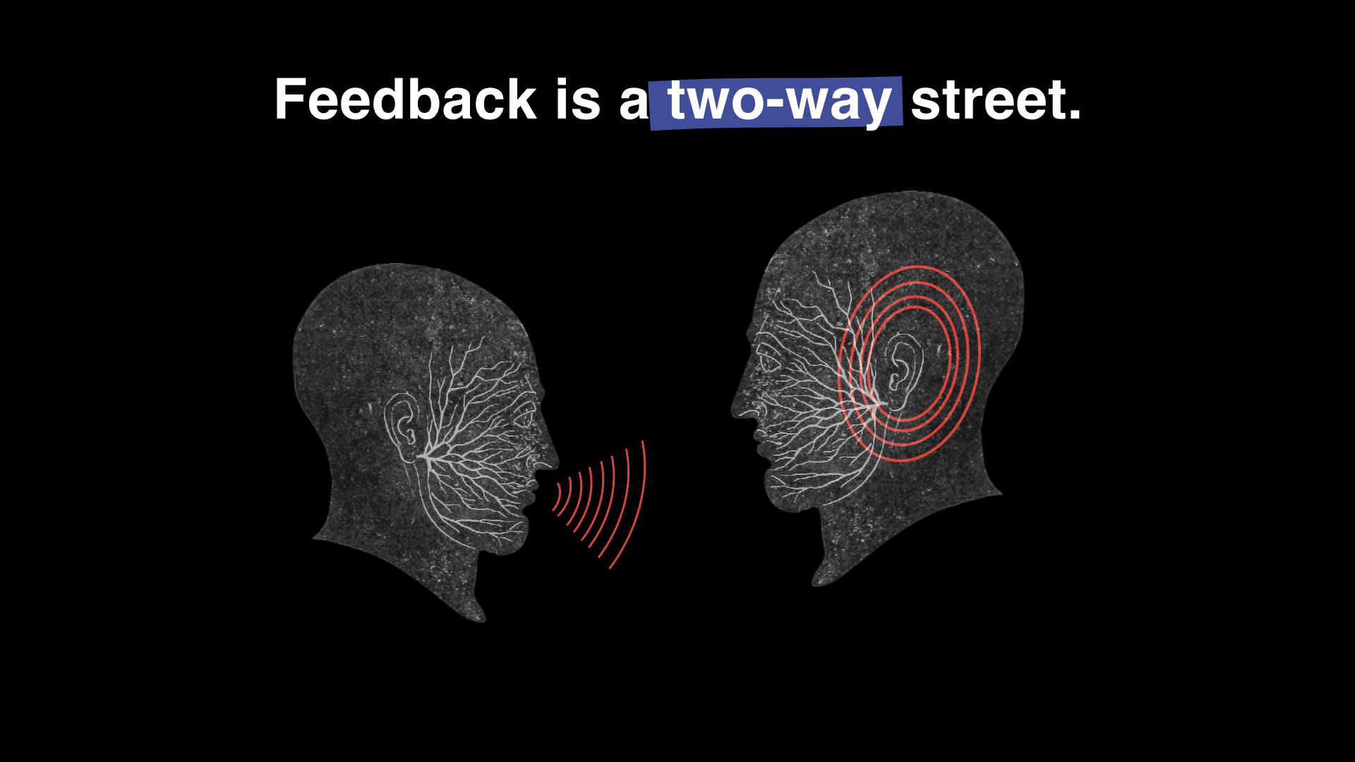 Feedback is a two-way street