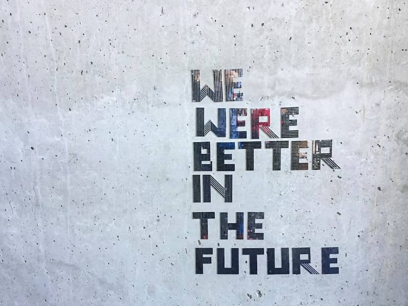 We were better in the future text on wall