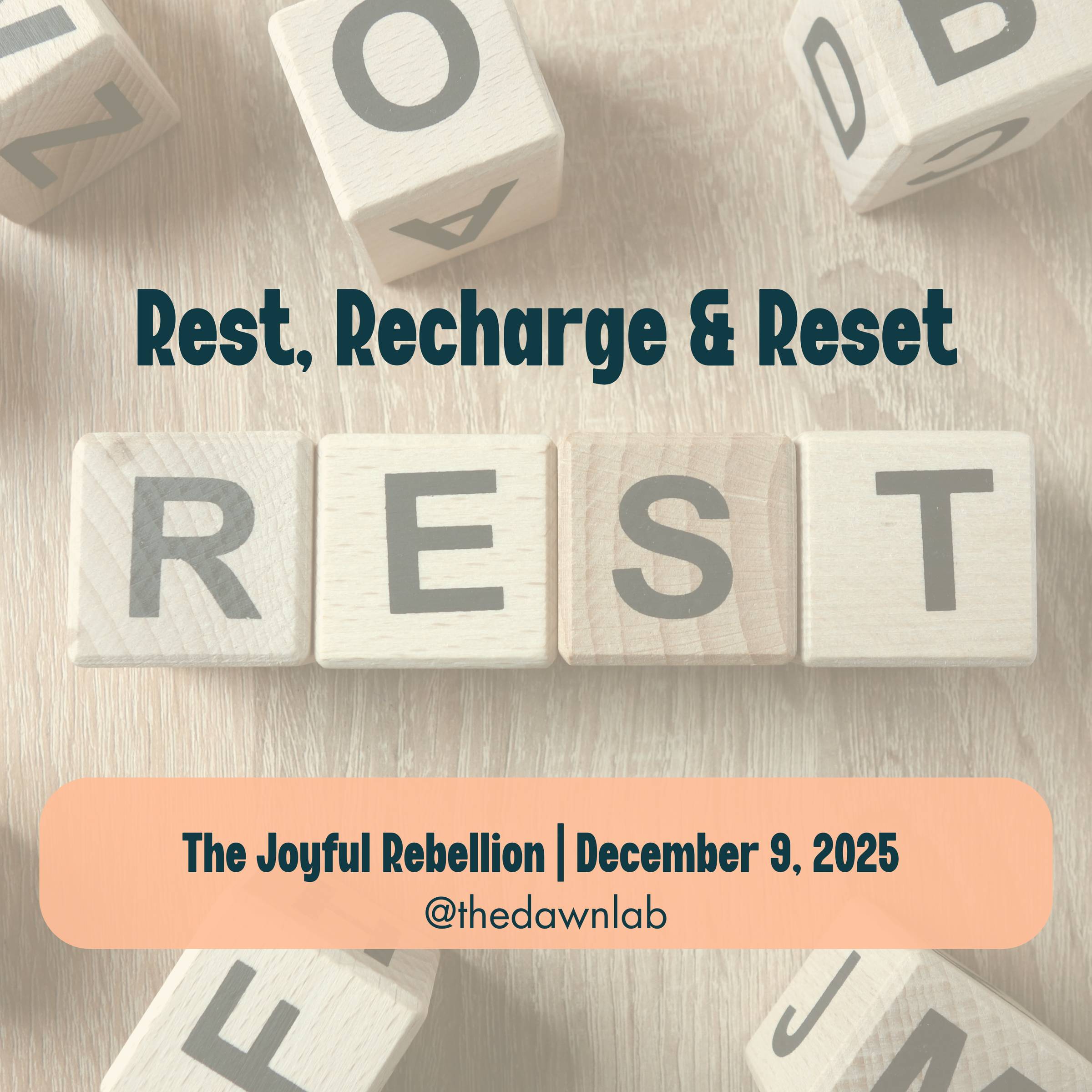 The word REST in tiles is in the background and text overlay reads "rest, recharge & reset." Text at the bottom reads The Joyful Rebellion, December 9, 2025, @thedawnlab