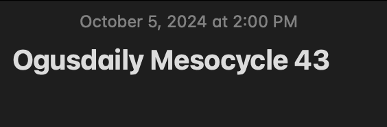 An image of an apple notes note, saying the date and "Ogusdaily Mesocycle 43""