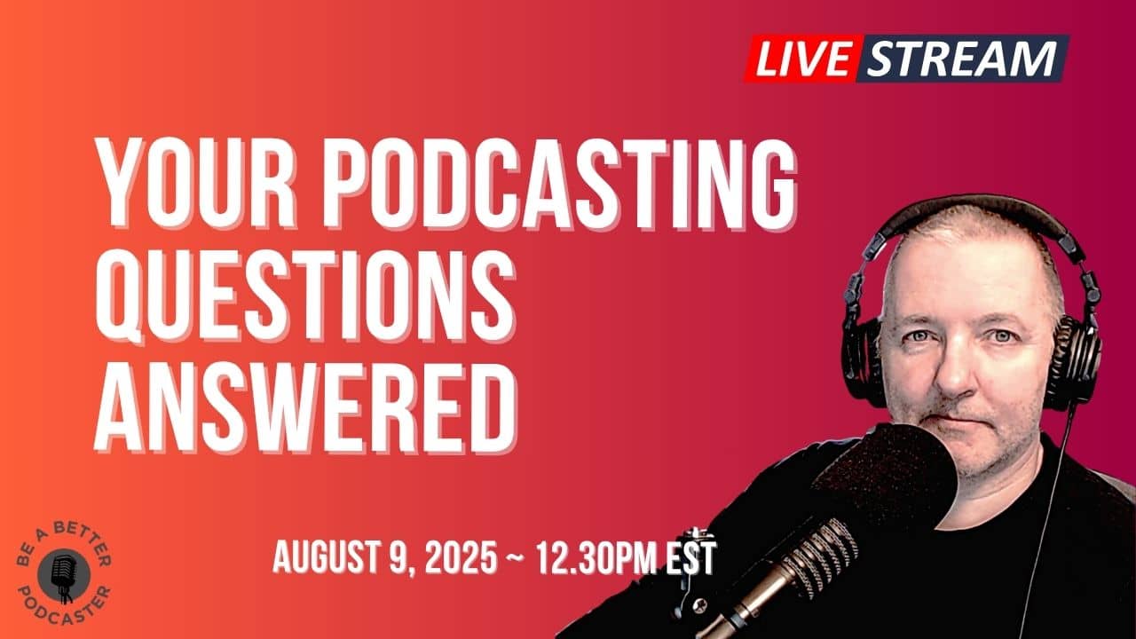 Be a Better Podcaster live stream