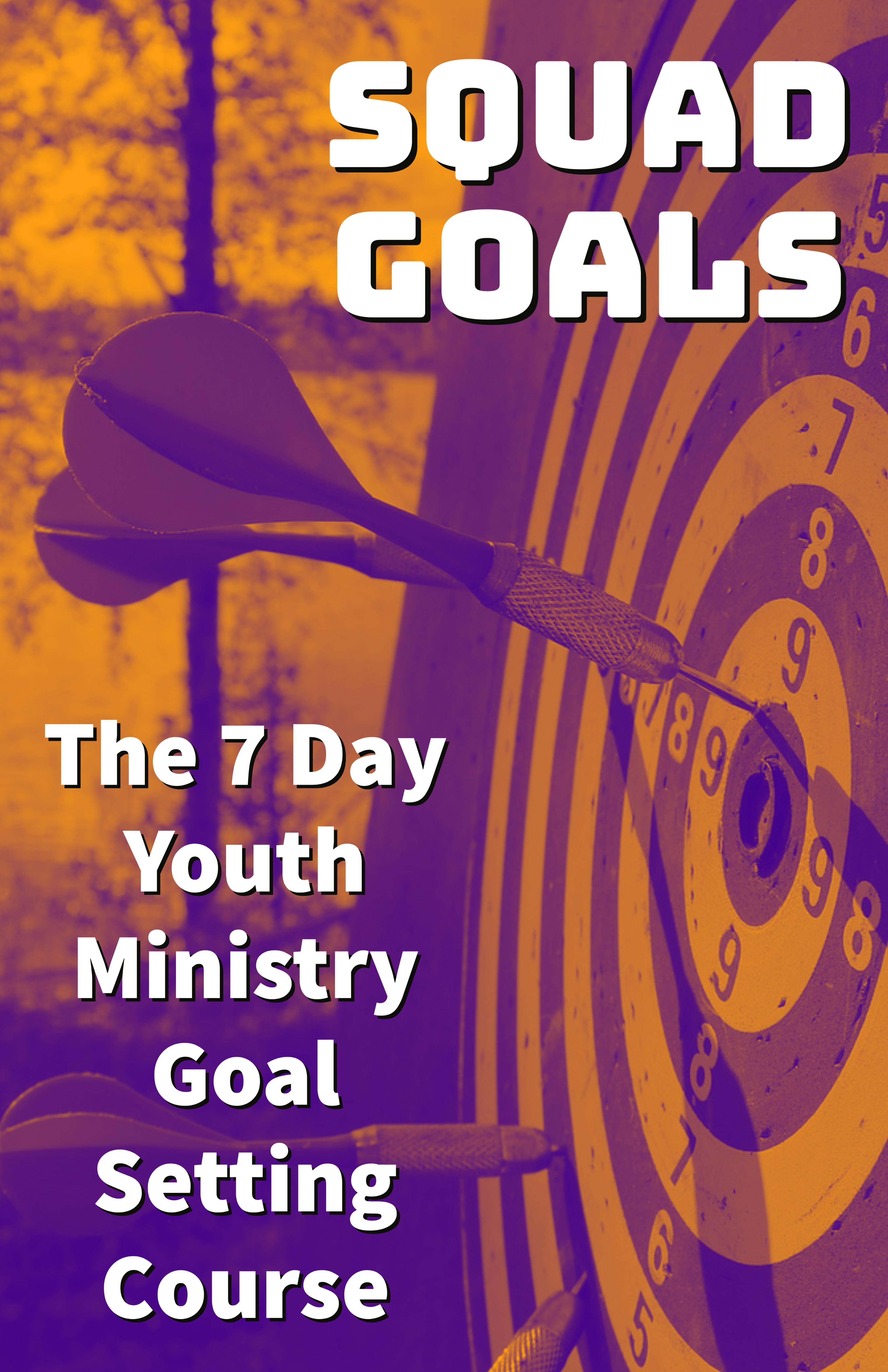 Squad Goals: The 7 Day Youth Ministry Course