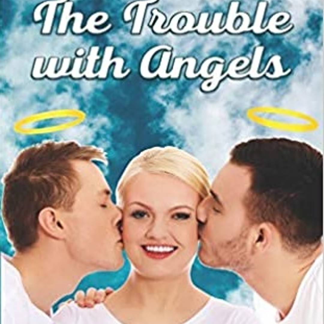 Audiobook cover. Background: an intense blue sky full of bright white clouds. Bottom: Two men in white with halos kiss the cheeks of the smiling woman between then. Text overtop says: "The Trouble With Angels".