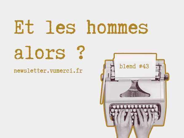 Et les hommes alors ?