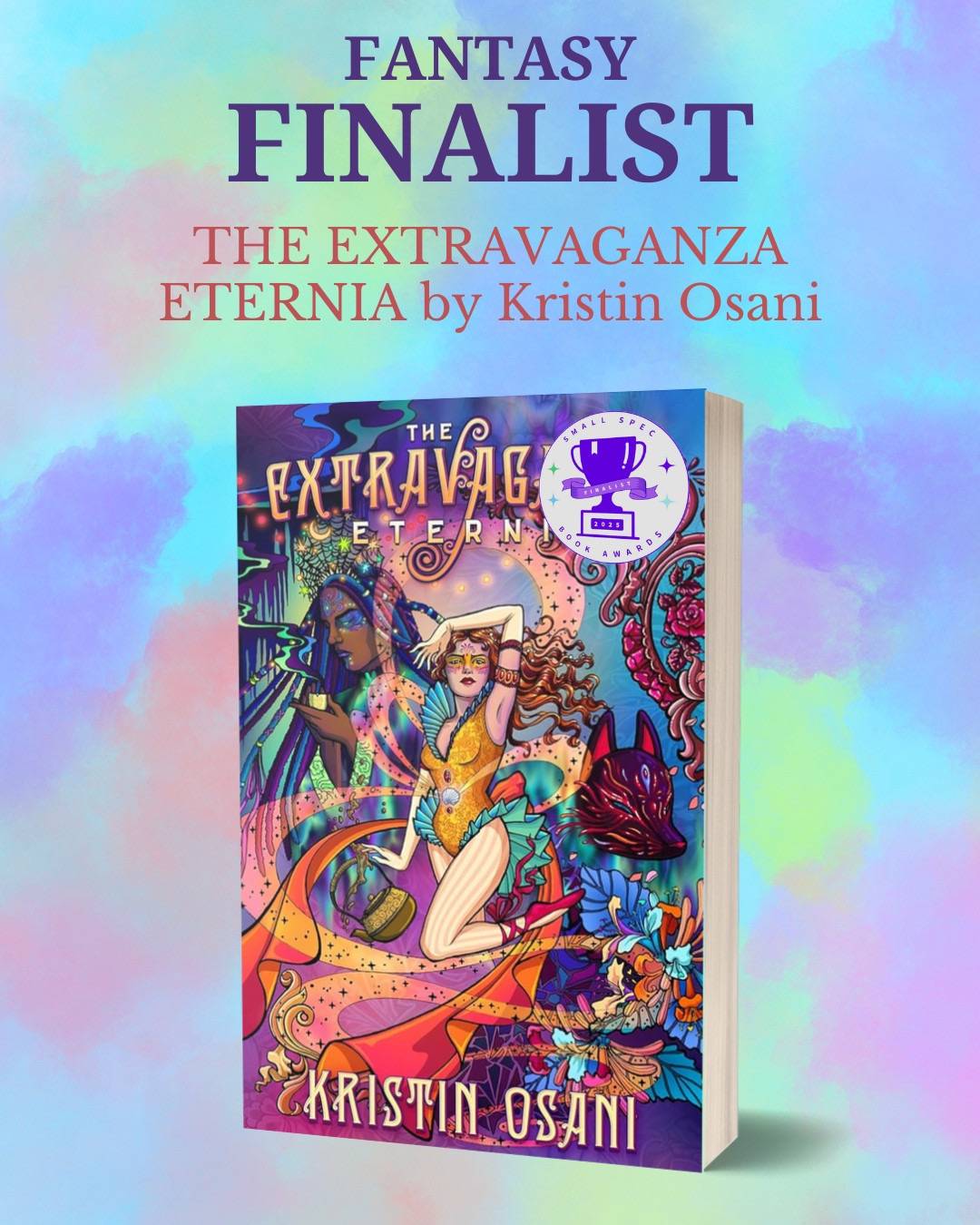 Fantasy Finalist: THE EXTRAVAGANZA ETERNIA by Kristin Osani; beneath, the cover of the novella with a round sticker on the top right corner othat says SMALL SPEC BOOK AWARDS 2025 around a trophy and ribbon