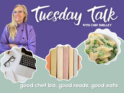 Chef Shelley's Tuesday Talk - personal chef business info + inspo