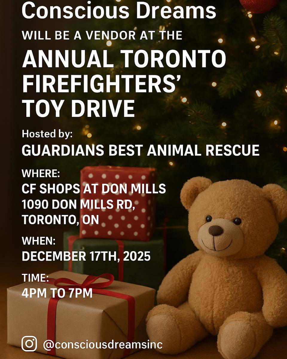 🎁 Join Conscious Dreams at the Annual Toronto Firefighters’ Toy Drive! 🎄

We’re thrilled to be a vendor at this amazing community event hosted by Guardians Best Animal Rescue. Come celebrate the season, give back, and enjoy fun moments with us!

📍 Where: CF Shops at Don Mills, 1090 Don Mills Rd, Toronto, ON
🗓 When: December 17th, 2025
⏰ Time: 4 PM – 7 PM

Let’s make a difference together—bring the kids, spread the cheer, and be part of something meaningful! 💛

Follow us: @consciousdreamsinc
Questions? Email us: consciousdreamsinc@gmail.com

#ConsciousDreamsInc #TorontoToyDrive #CommunityLove #MindfulPlay #GiveBack #TorontoEvents #FamilyFun #HolidayJoy