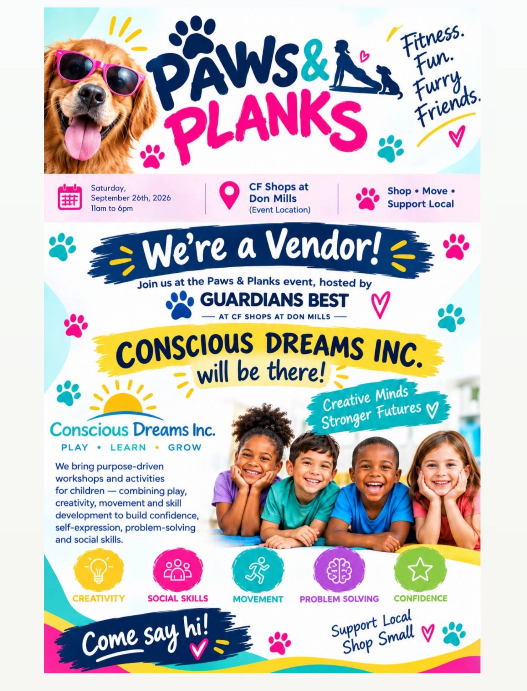 🐾 WE’RE HEADING TO PAWS & PLANKS! 🐾

Conscious Dreams - Children’s Workshops will be joining Guardians Best at Paws & Planks and we are so excited! 💙

Come find us at CF Shops at Don Mills on September 26th from 11 AM–6 PM for a day filled with movement, community, fun, and furry friends!

We’ll be there sharing what Conscious Dreams is all about — purpose-driven workshops and creative experiences that help children PLAY • LEARN • GROW. ✨

Bring the family, come say hello, and discover what we’re dreaming up for the little ones!

📍 CF Shops at Don Mills
📅 September 26th
⏰ 11 AM–6 PM
🐾 Paws & Planks

Hosted by Guardians Best — we can’t wait to see you there!

#ConsciousDreamsInc #PawsAndPlanks #GuardiansBest #CFShopsAtDonMills #TorontoEvents