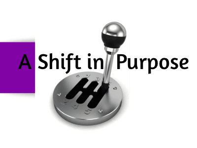 A Shift in Purpose