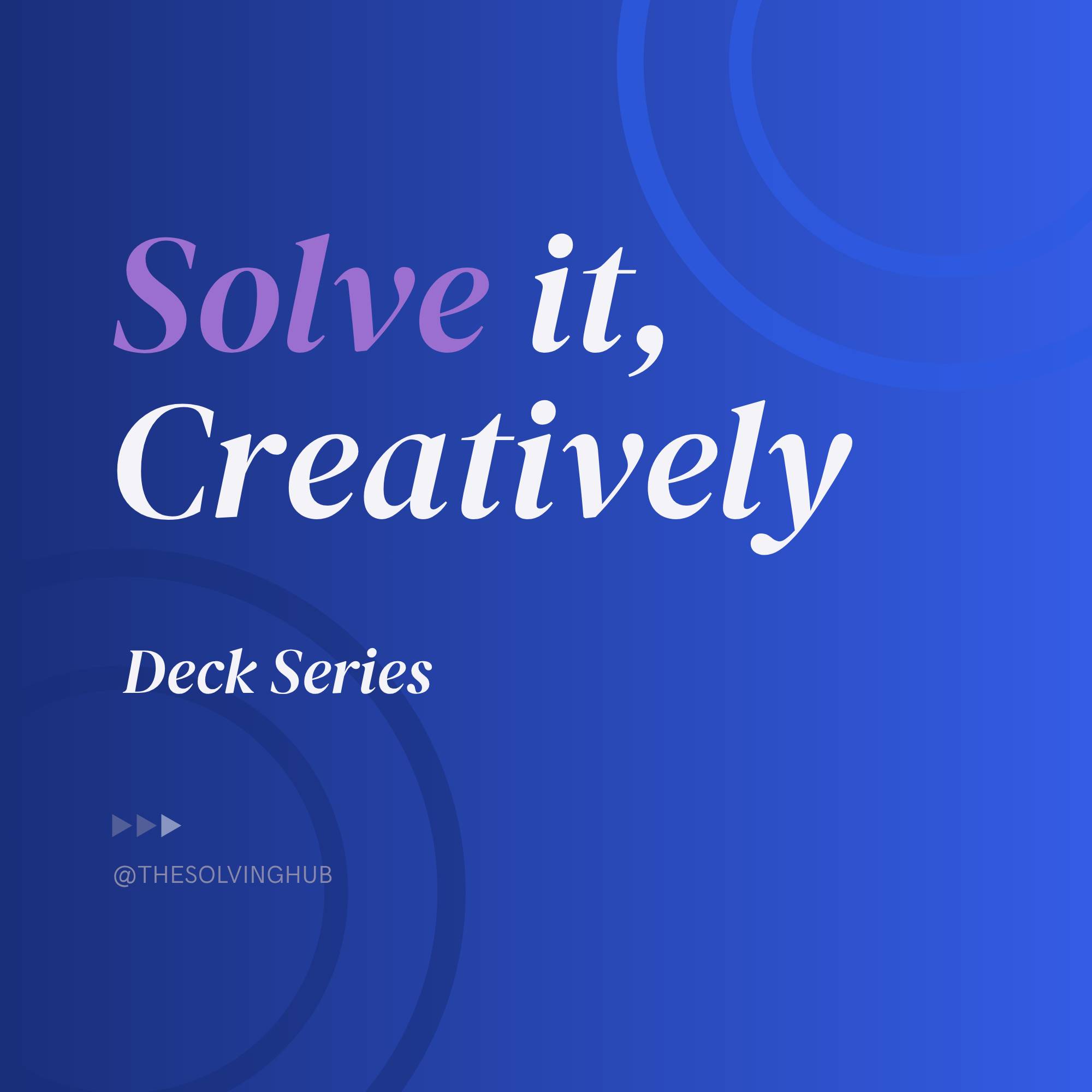 Solve it, Creatively Deck Series