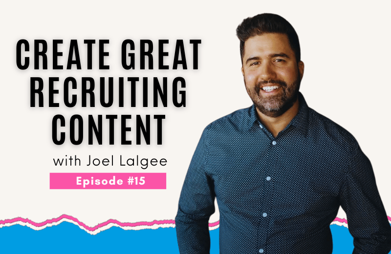 Image of Joel Lalgee and the words: Create great recruiting content episode #15