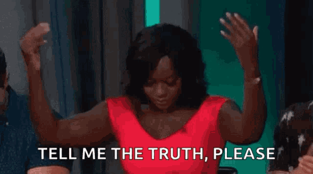 Viola Davis and the words Tell Me the truth please