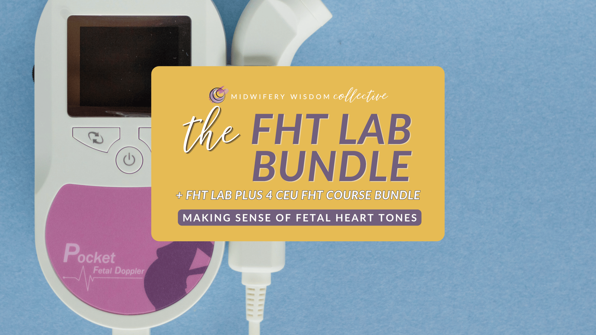 The Fetal Heart Tones Lab and CEU Course for Midwives