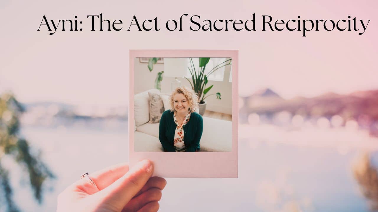 Ayni: The Act of Sacred Reciprocity 
