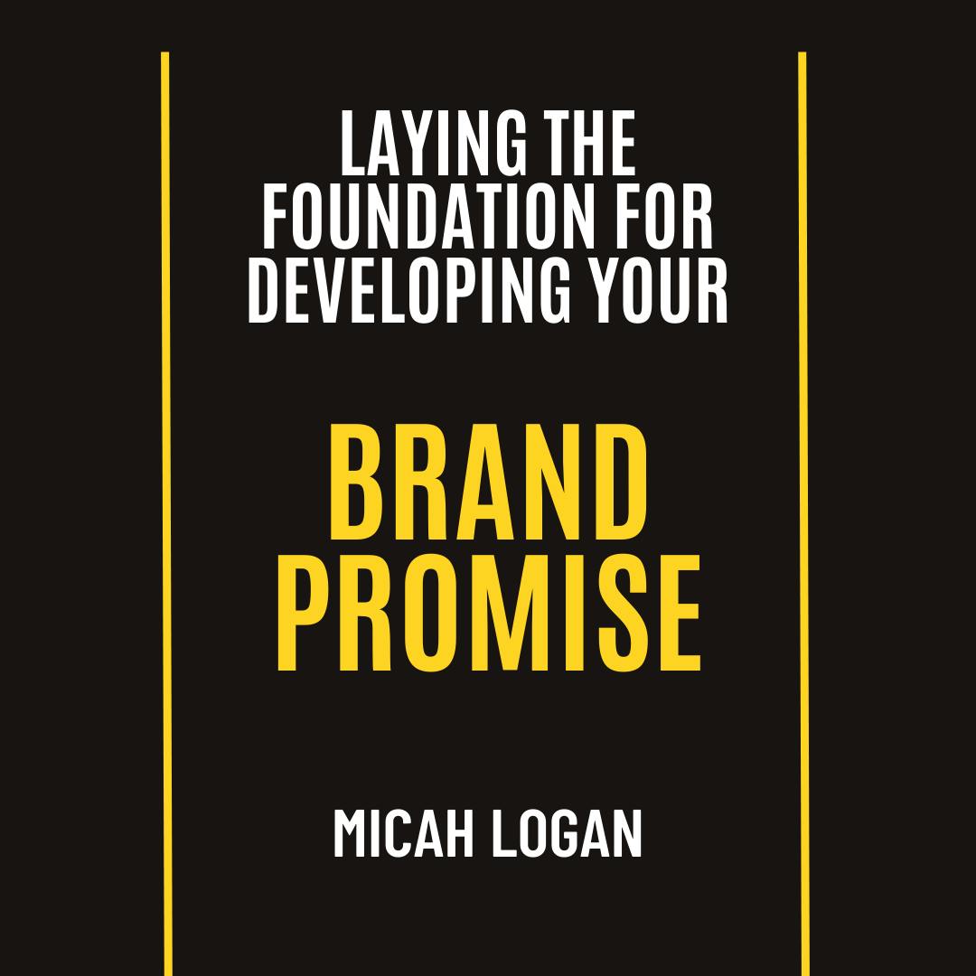 Laying The Foundation For Creating Your Brand Promise