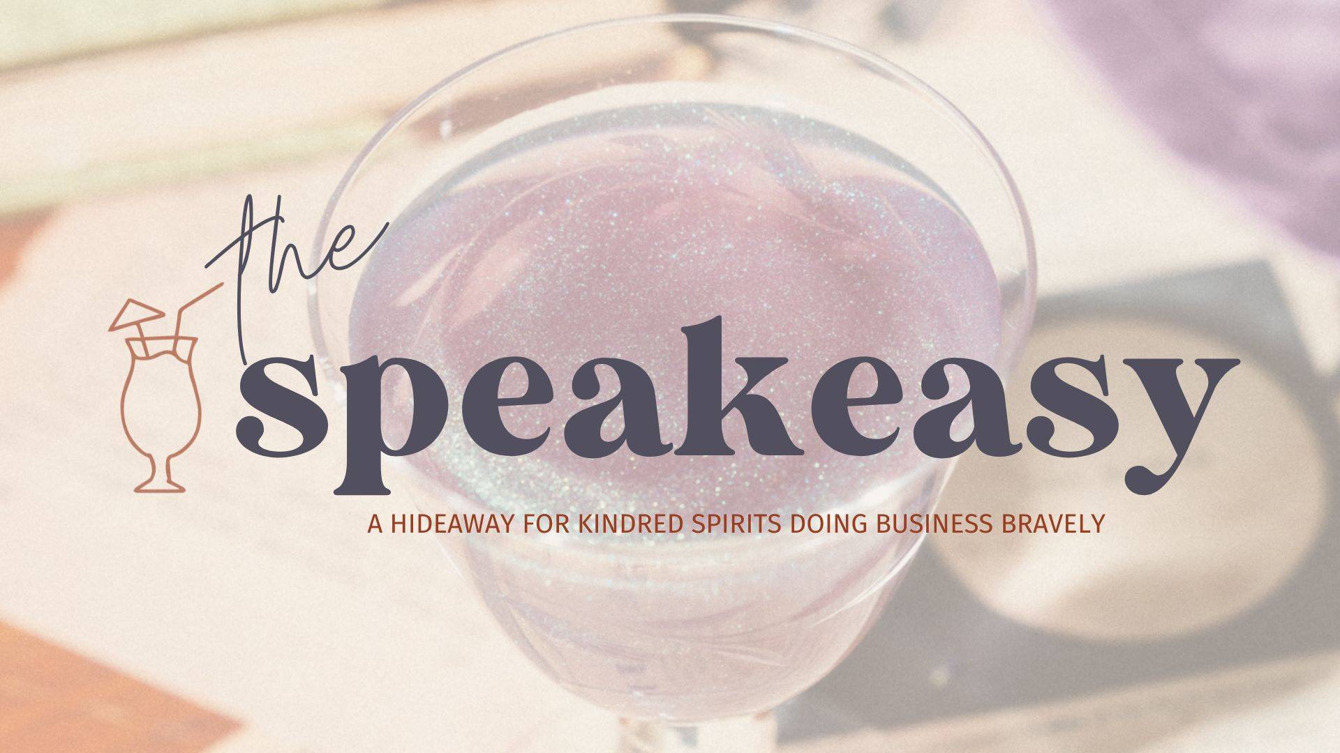 The Speakeasy newsletter: a hideaway for kindred spirits doing business bravely