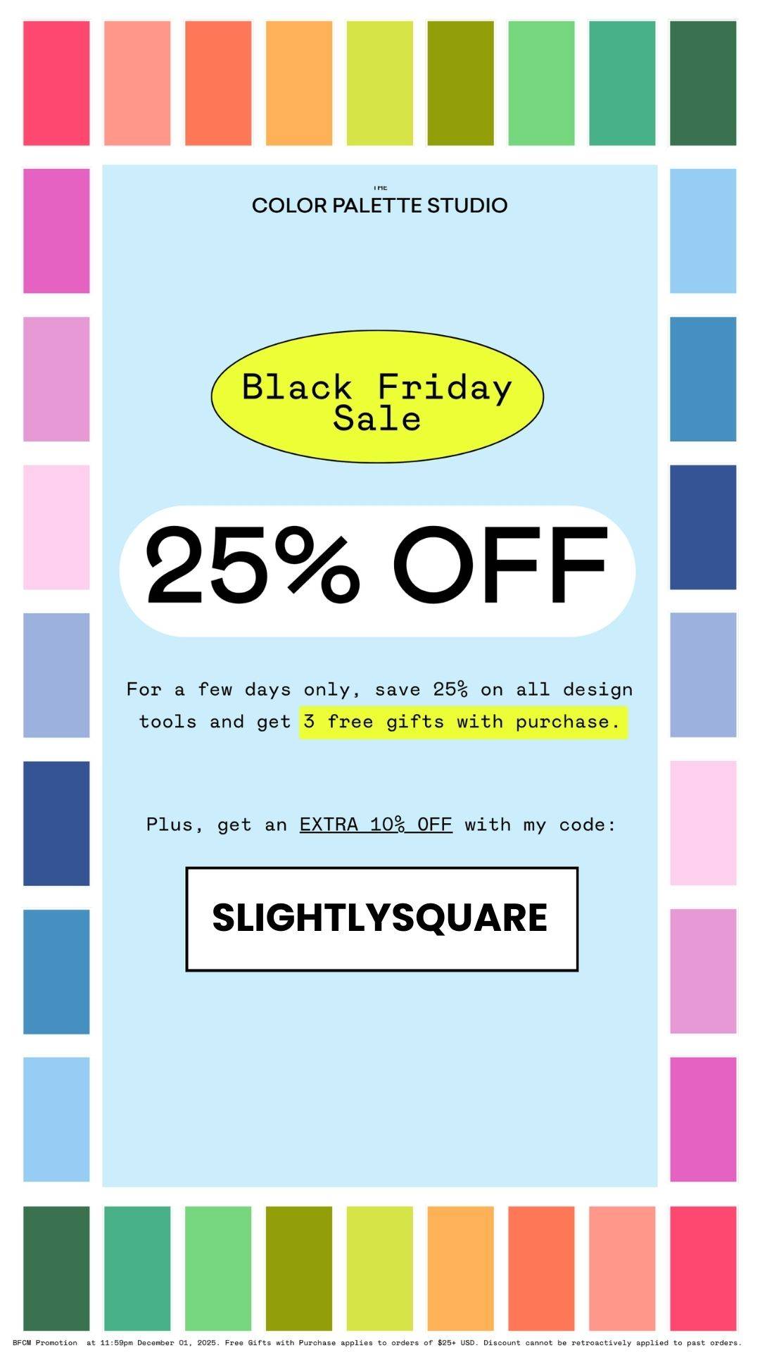 A promo graphic for the Color Palette Studio noting their Black Friday sales with 25% off, 3 free gifts, and an extra 10% off with my code SLIGHTLYSQUARE