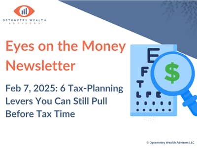 Eyes on the Money Newsletter: 6 Tax-Planning Levers to Pull Before Tax Time